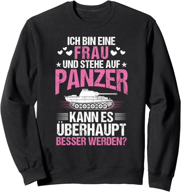 Panzerfahrer Ich Bin Eine Frau Und Stehe Auf Panzer Sweatshirt