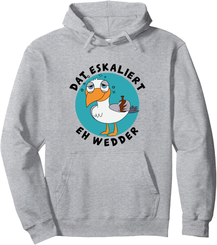 Dat Eskaliert Eh Wedder Plattdeutsch Norddeutsch Pullover Hoodie