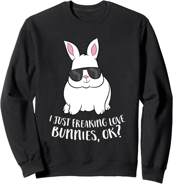 I Just Freaking Love Bunnys Ok Süsses Kaninchen mit Sonnenbrille Sweatshirt