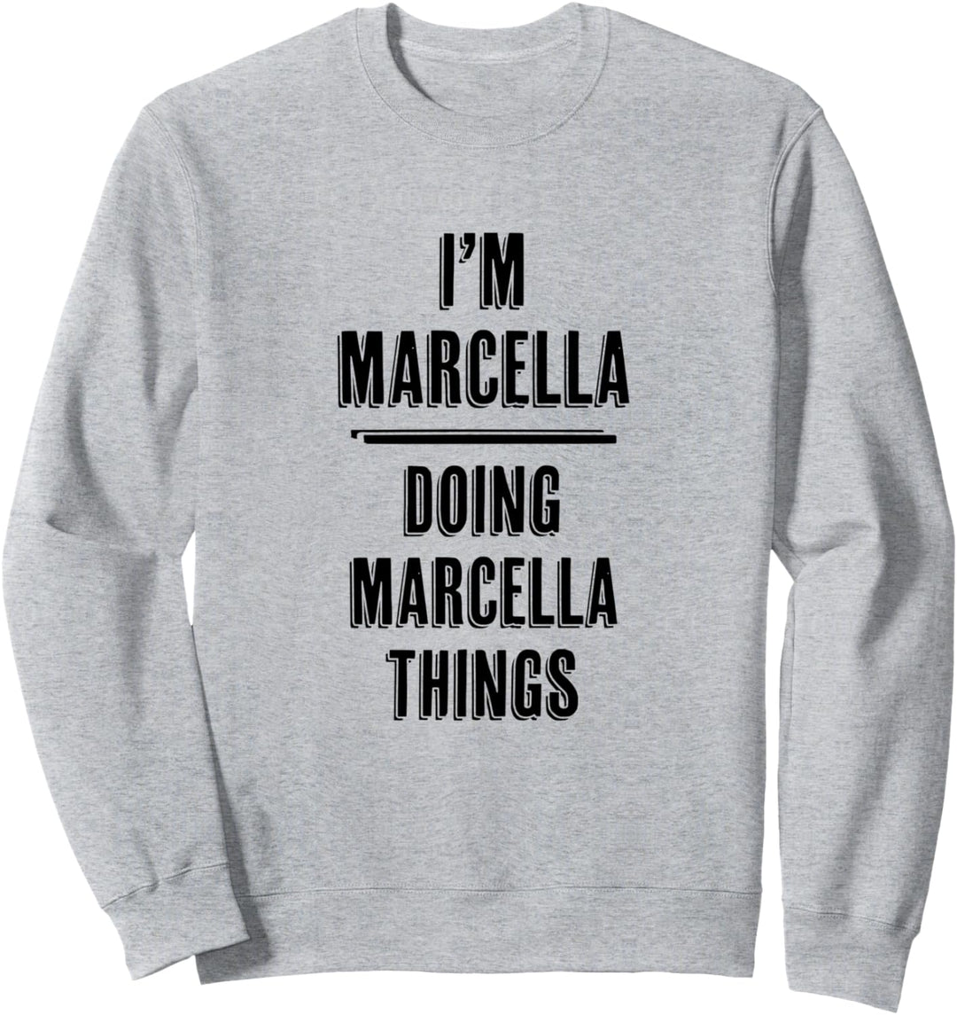 I'm MARCELLA Doing MARCELLA Things | Funny Cute - Name Sweatshirt