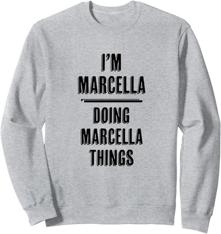 I'm MARCELLA Doing MARCELLA Things | Funny Cute - Name Sweatshirt