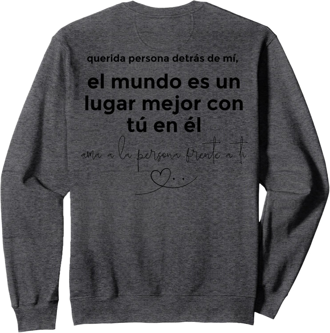 Liebe Person hinter mir in der Welt ist ein besserer Ort Español Sweatshirt