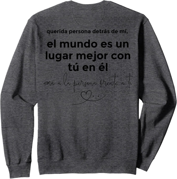 Liebe Person hinter mir in der Welt ist ein besserer Ort Español Sweatshirt