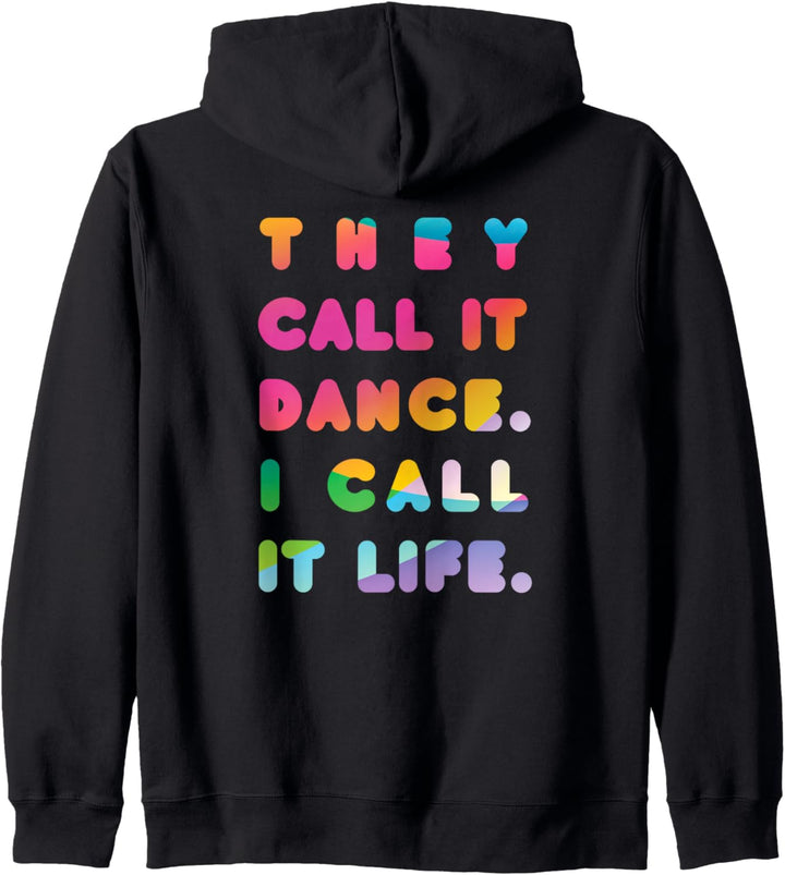 They Call It Dance I Call It Life - Cooler Tänzer Kapuzenjacke