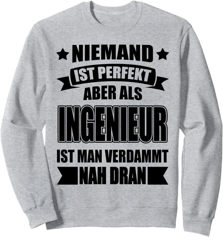 INGENIEUR Lustiger Spruch Beruf Maschinenbau Student Männer Sweatshirt