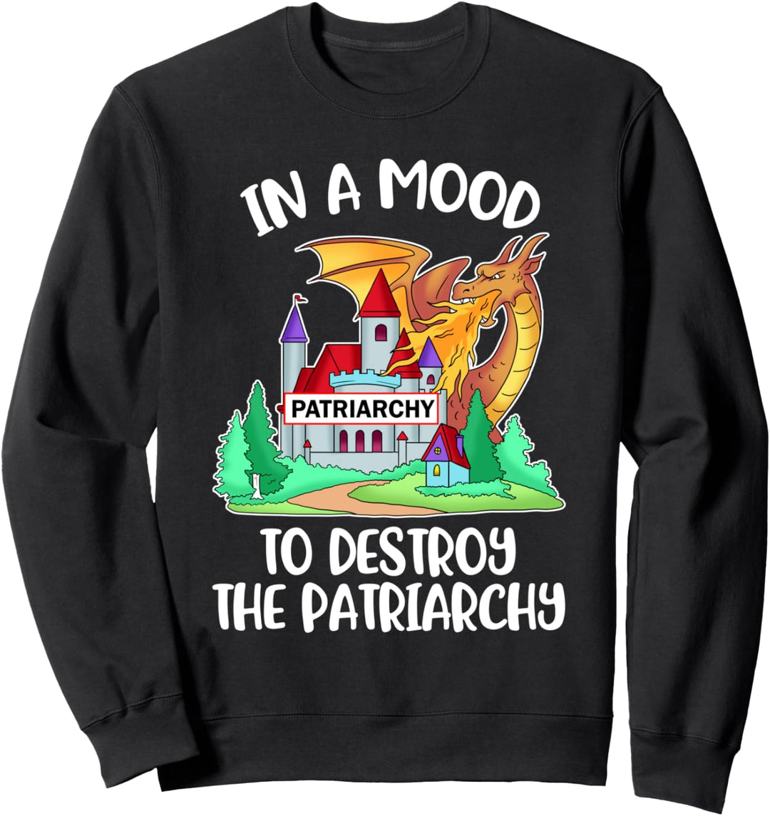 In A Mood To Destroy The Patriarchy Feminismus Sweatshirt