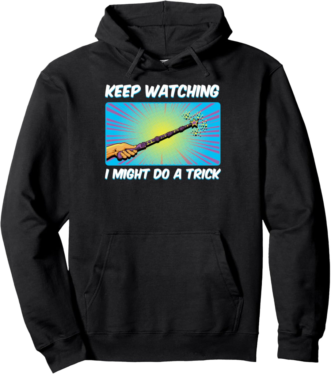 Beobachten Sie weiter, ich könnte einen Trick machen Pullover Hoodie
