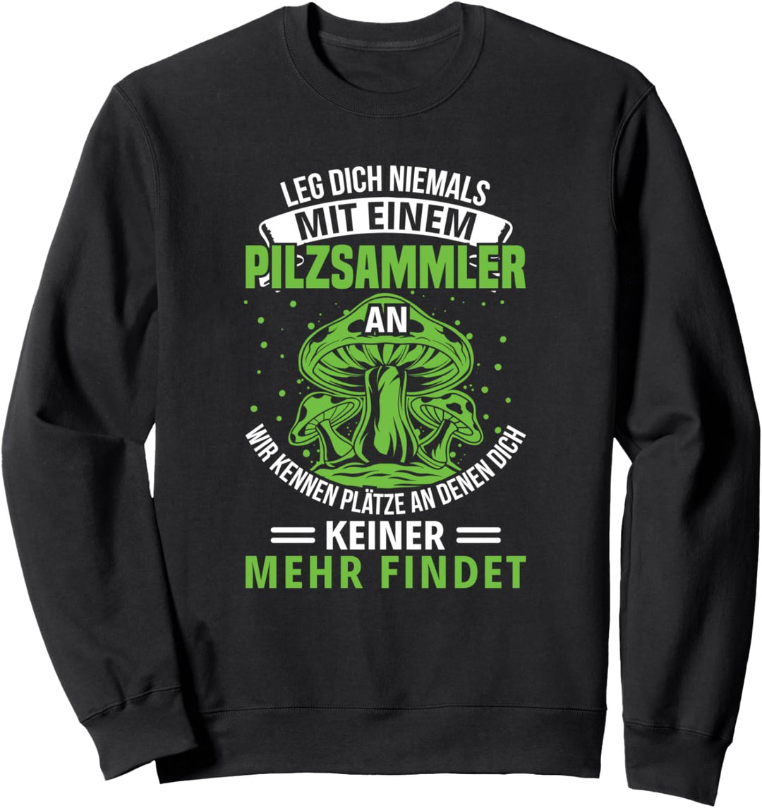 Pilz Pilze sammeln Pilzsammler Hobby Wald Herbst Steinpilze Sweatshirt