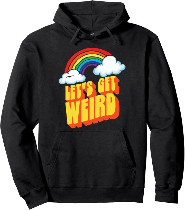 Let's Get Weird! Funny Funky Retro Rainbow Eighties 80s Pullover Hoodie