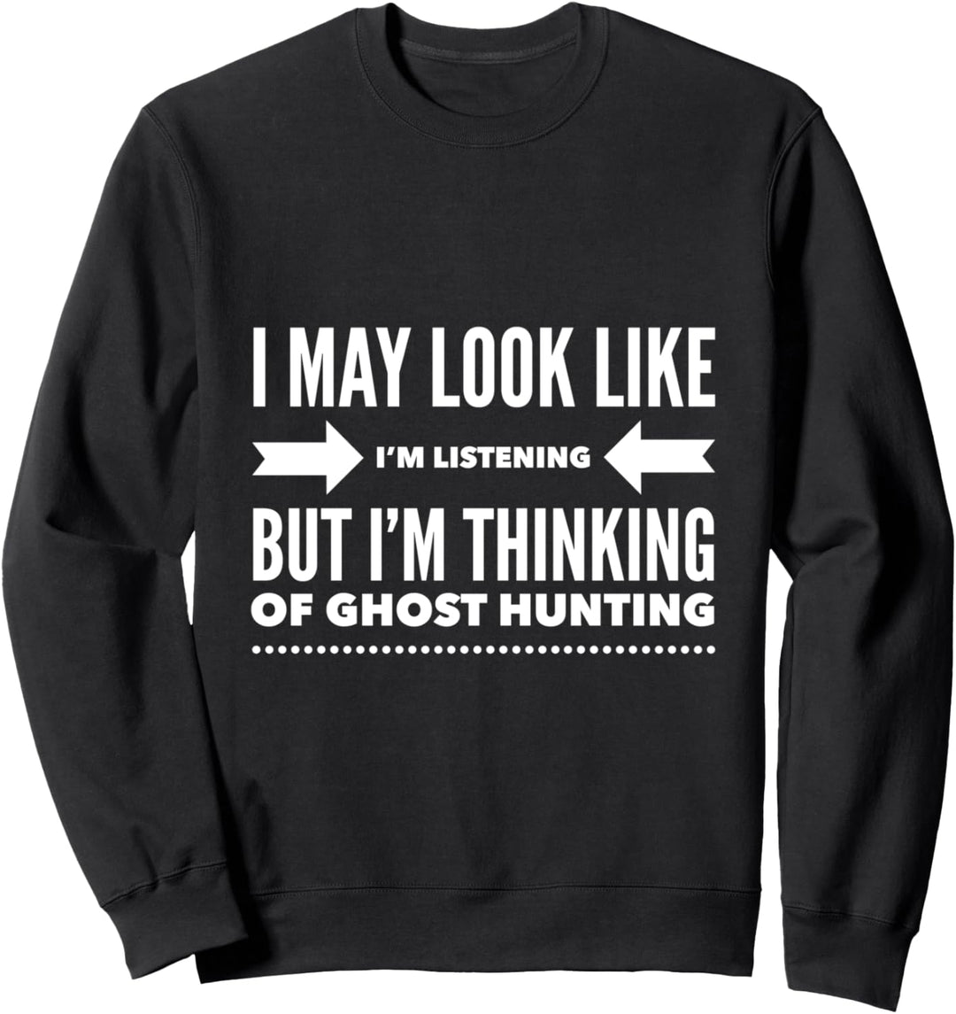 Ich sehe vielleicht so aus, als würde ich zuhören, denke Sweatshirt