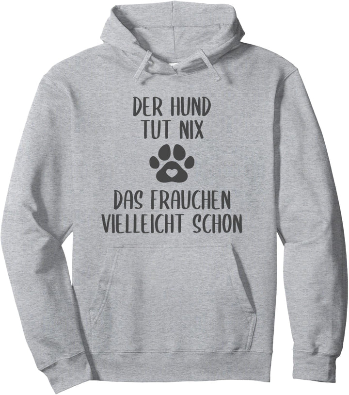 Der Hund tut nix Frauchen schon Lustiger Spruch Gassi Fun Pullover Hoodie