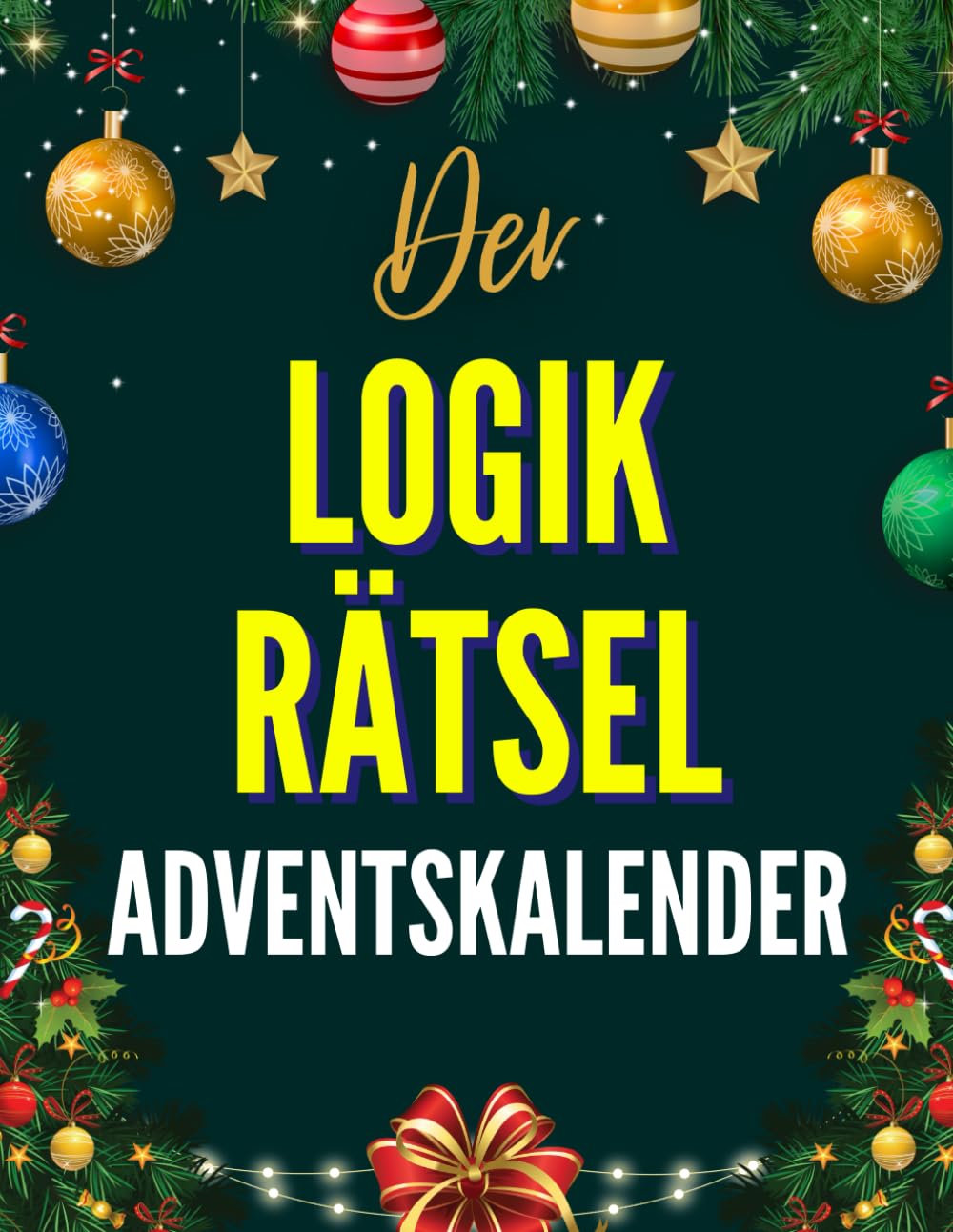 Der Logikrätsel-Adventskalender: Rätselbuch für Erwachsene mit weihnachtlich inspirierten Logicals v