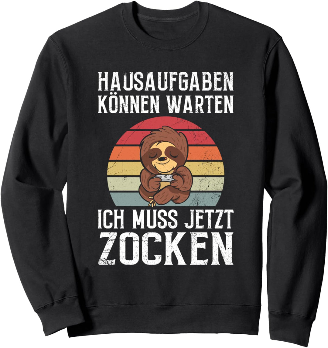 Hausaufgaben Können Warten Ich Muss Jetzt Zocken Gaming Sweatshirt