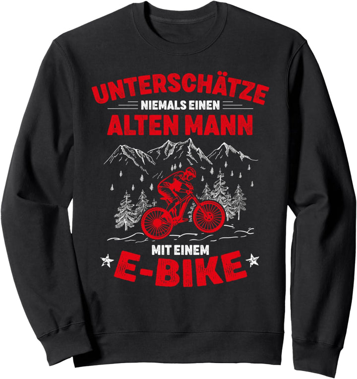 Unterschätze niemals einen alten Mann mit einem E Bike Sweatshirt