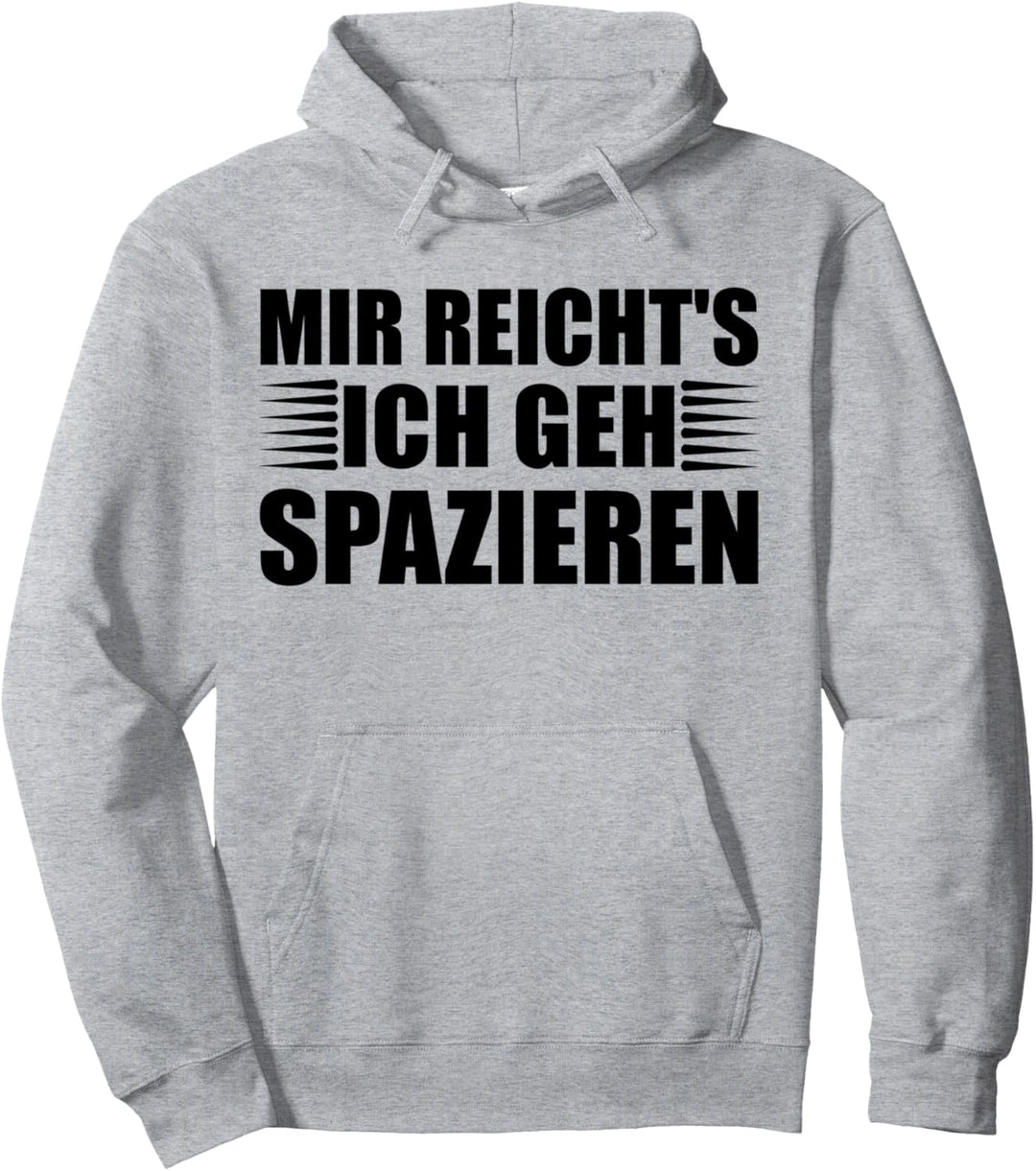 Mir reicht's - ich gehspazieren! Spaziergänger Pullover Hoodie