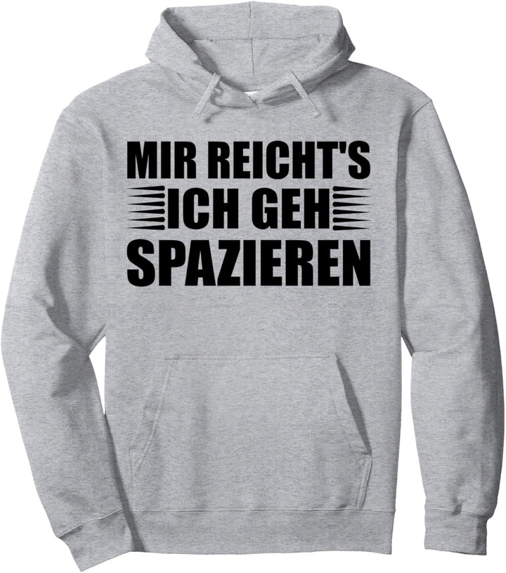 Mir reicht's - ich gehspazieren! Spaziergänger Pullover Hoodie