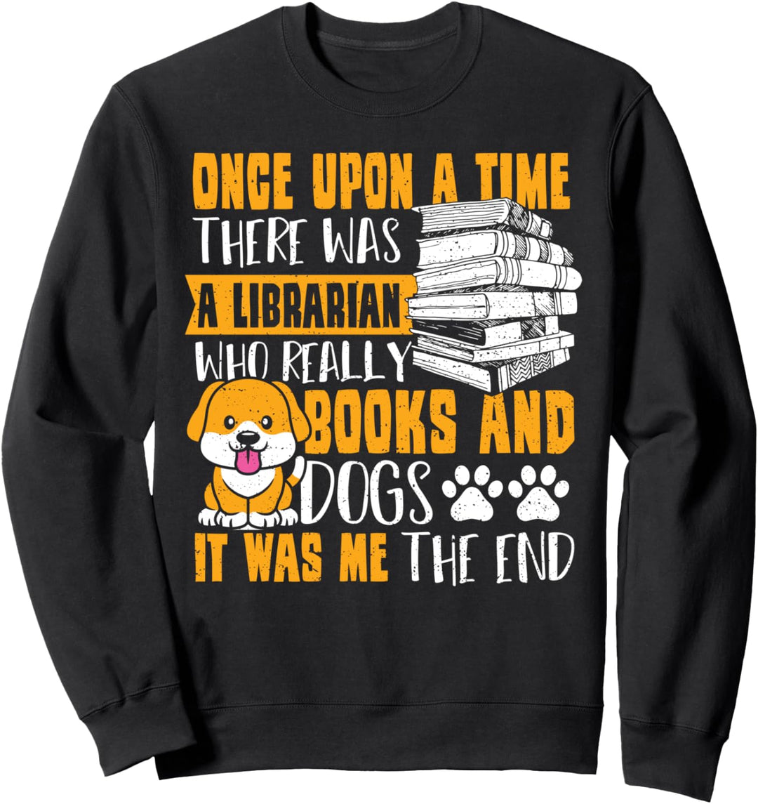 Hunde: Once Upon A Time There Was A Librari... Lesen Sprüche Sweatshirt