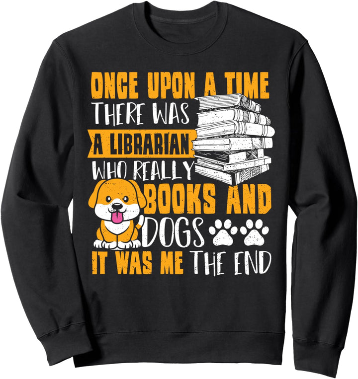 Hunde: Once Upon A Time There Was A Librari... Lesen Sprüche Sweatshirt