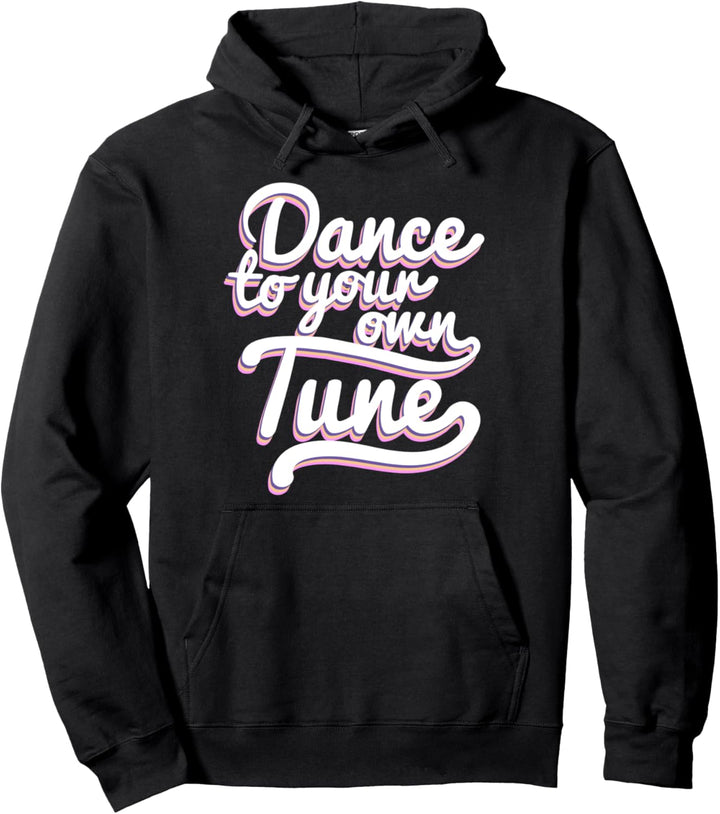 Dance To Your Own Tune Typographic Pullover Hoodie