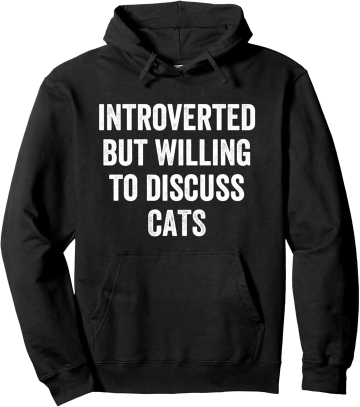 Introverted But Willing To Discuss Cats Introvert Humor Pullover Hoodie