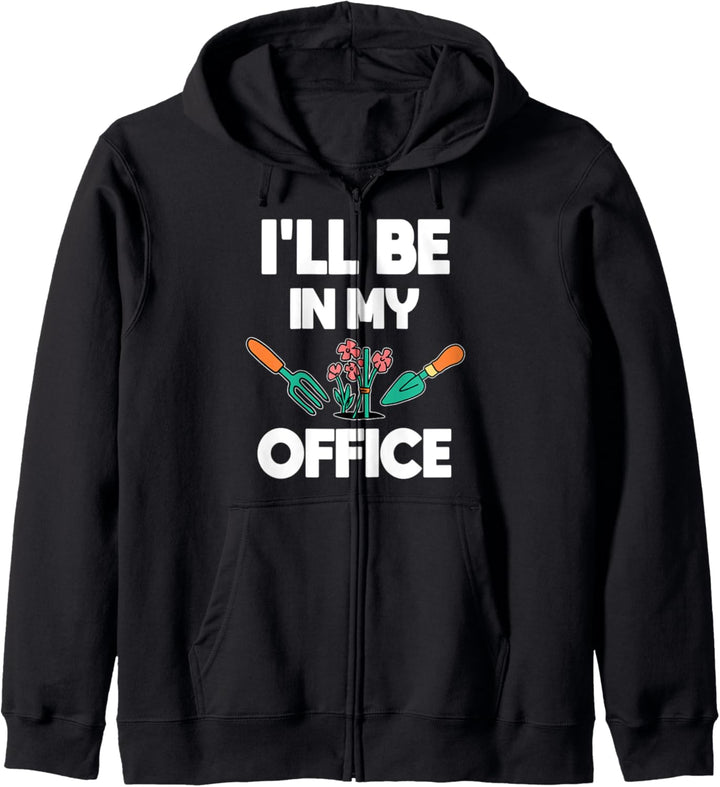 Lustiges Gartenoutfit mit Aufschrift "I'll be in my Office" Kapuzenjacke