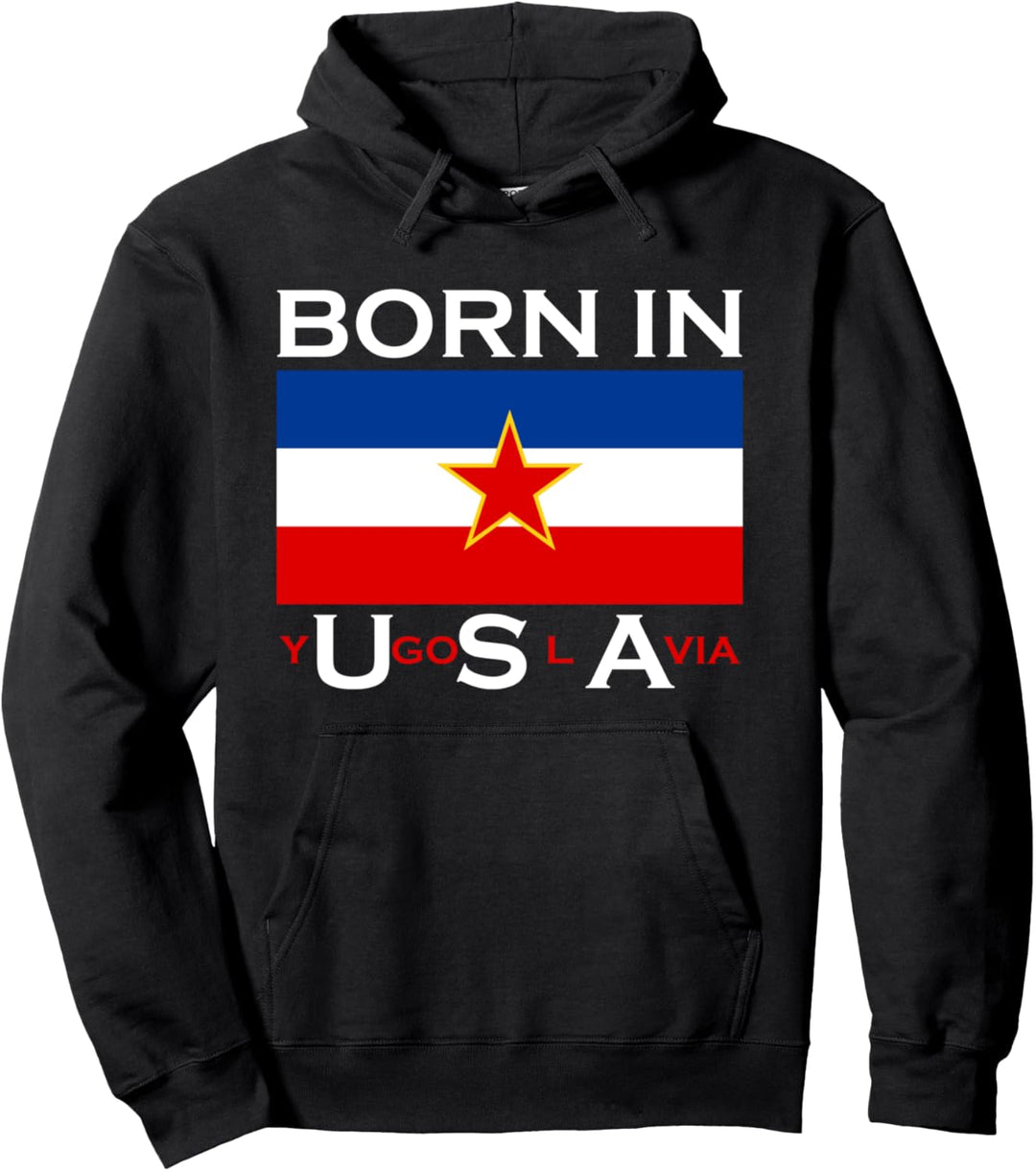 Born in Yugoslavia – Lustiges Jugoslavien-Geschenk Pullover Hoodie