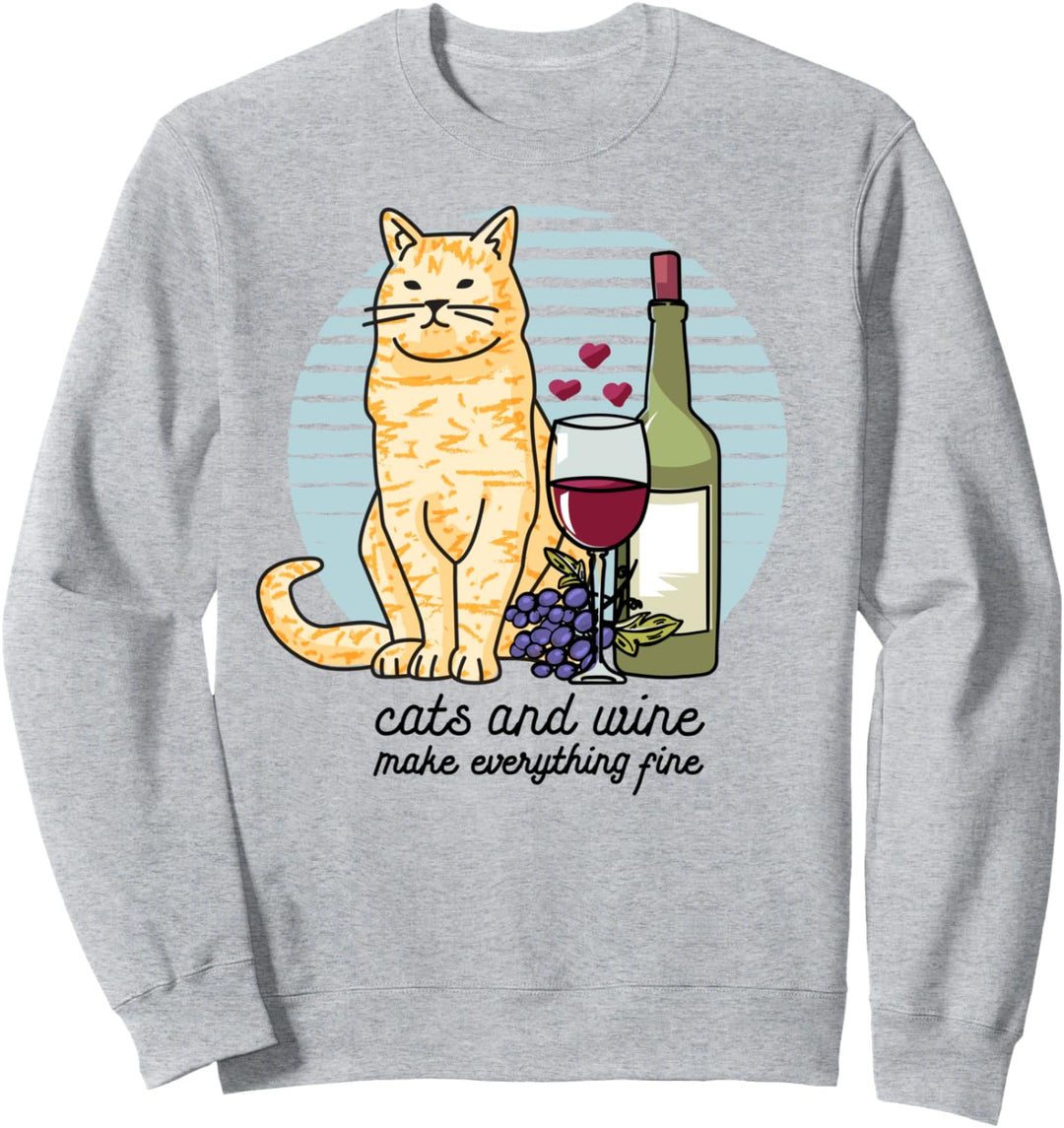 Cats and Wine make everything fine. Katzen & Wein Liebe Fun Sweatshirt