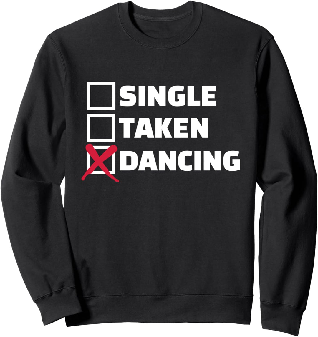 Tanzen Single, Taken, Dancing Sweatshirt