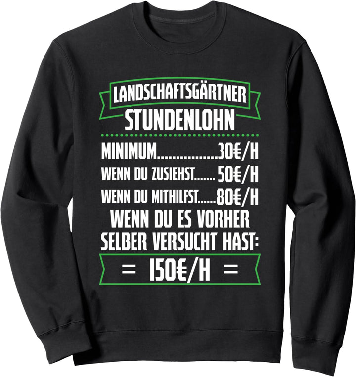 Landschaftsgärtner Stundenlohn Galabau Garten Gärtner Sweatshirt