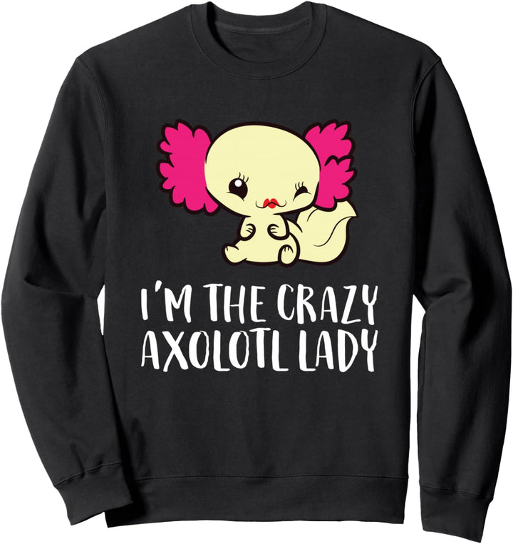 Ich bin der verrückte Axolotl Lady Pet Axolotl Sweatshirt