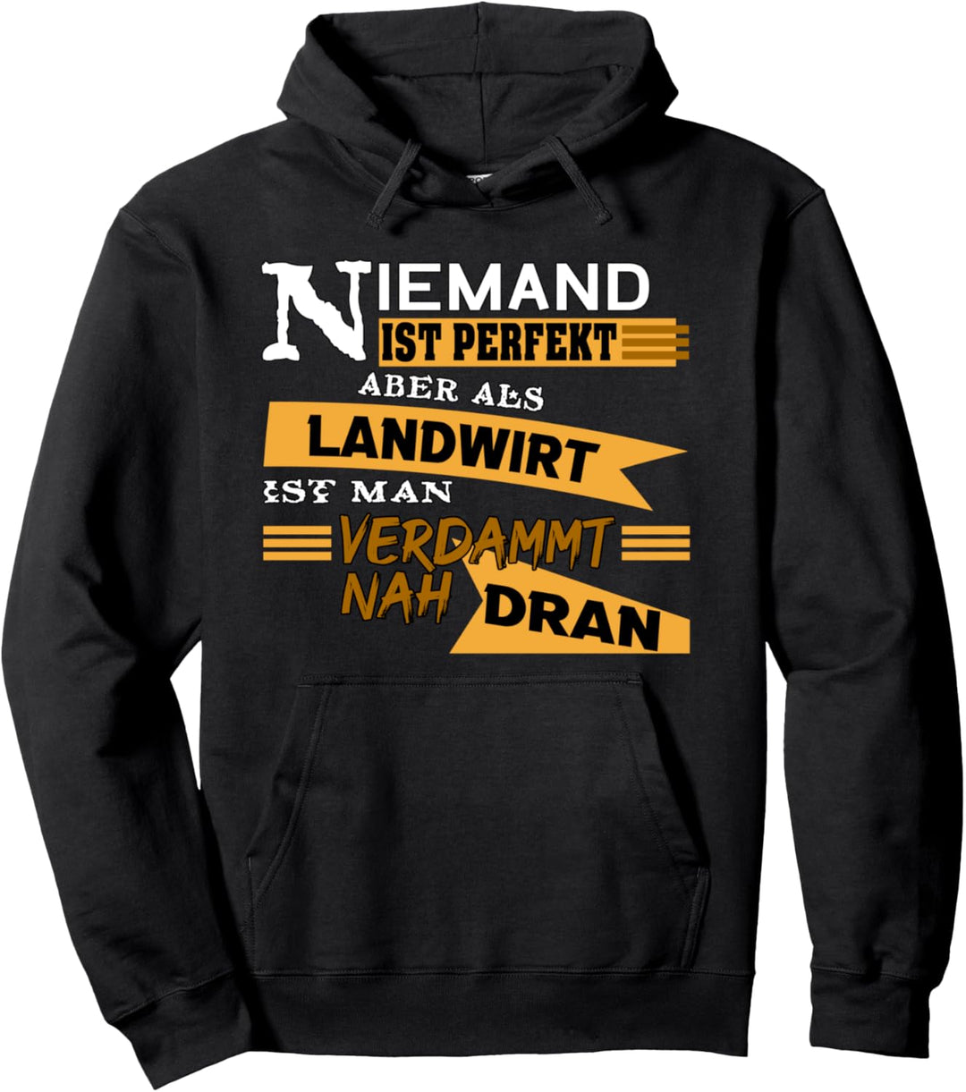 Niemand Ist Perfekt Aber Als Landwirt Ist Man Nah Dran Pullover Hoodie