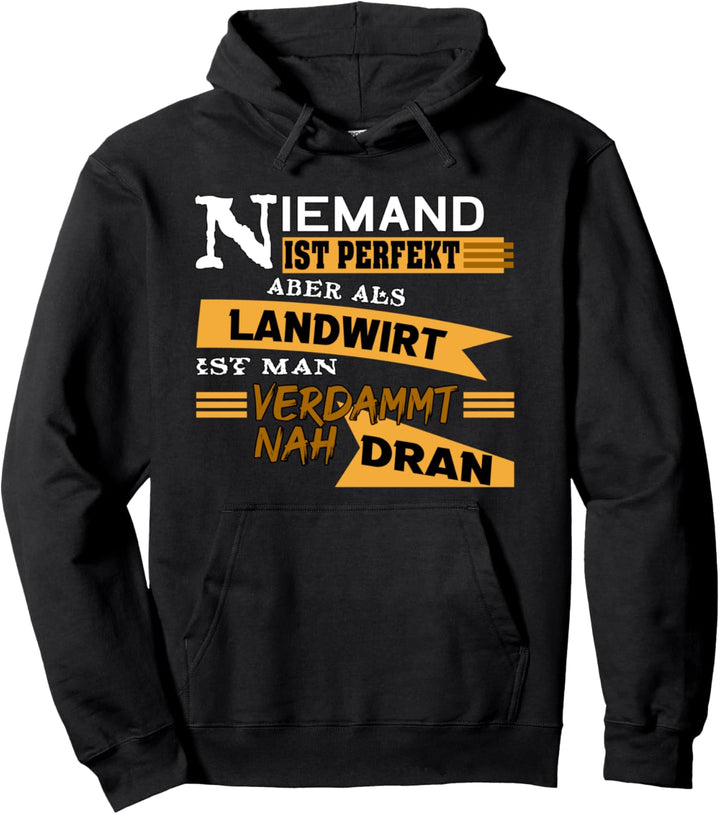 Niemand Ist Perfekt Aber Als Landwirt Ist Man Nah Dran Pullover Hoodie