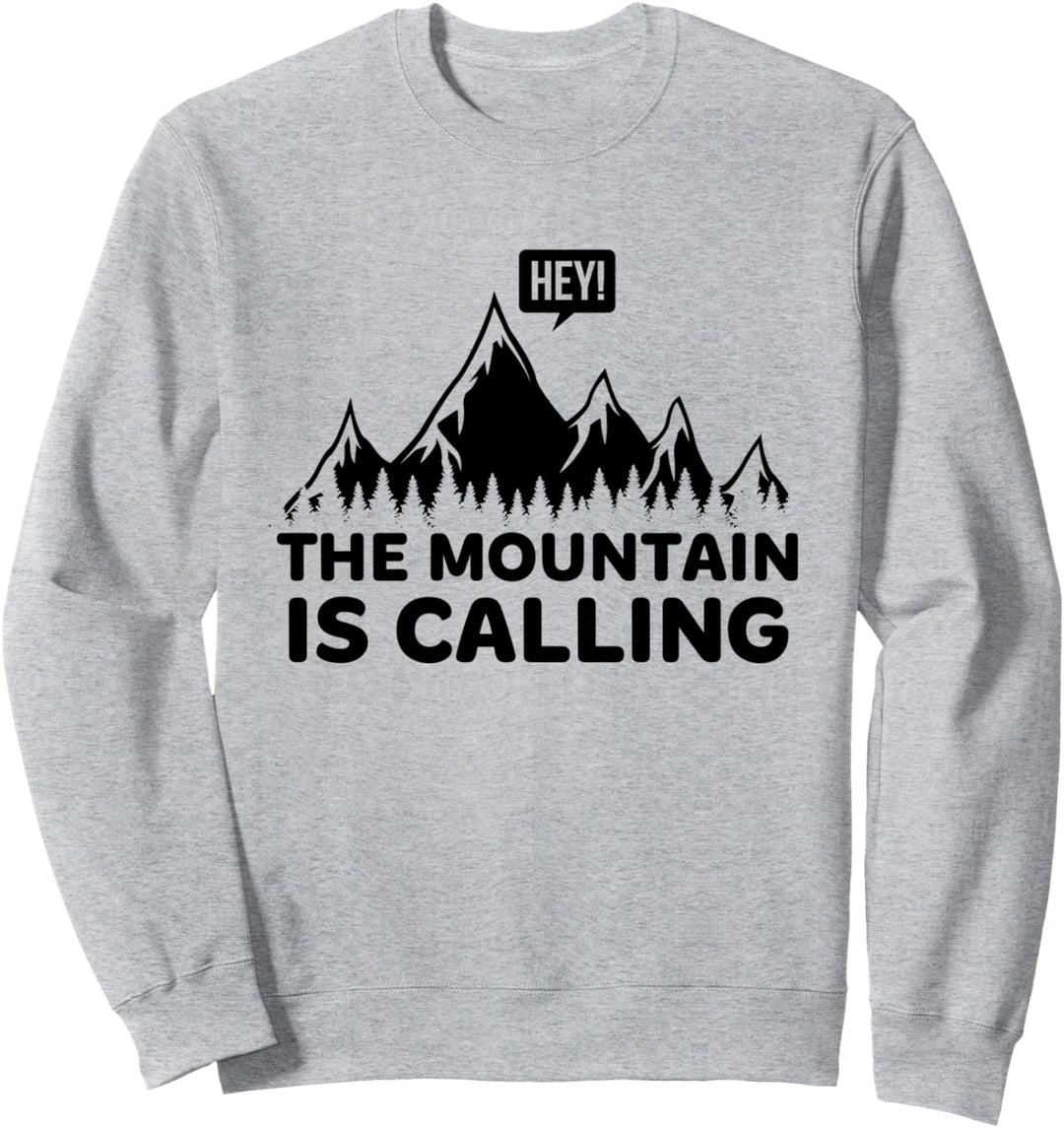 Hiking The Mountain Is Calling Hey! Outdoor Bouldering Alpen Sweatshirt