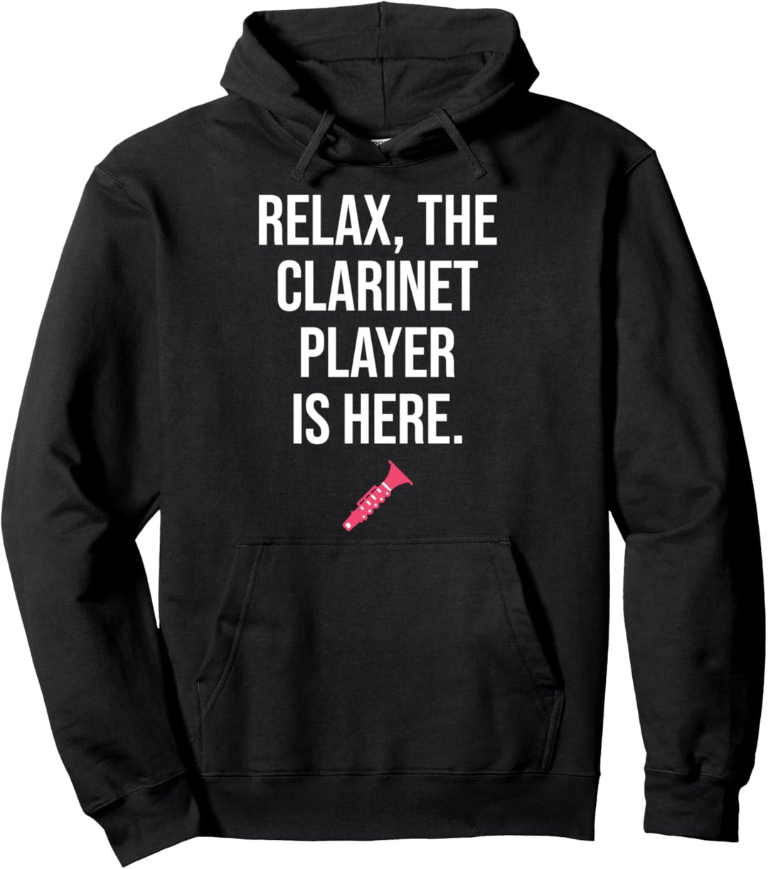 Funny Clarinet Gift Relax The Clarinet Player Is Here Pullover Hoodie