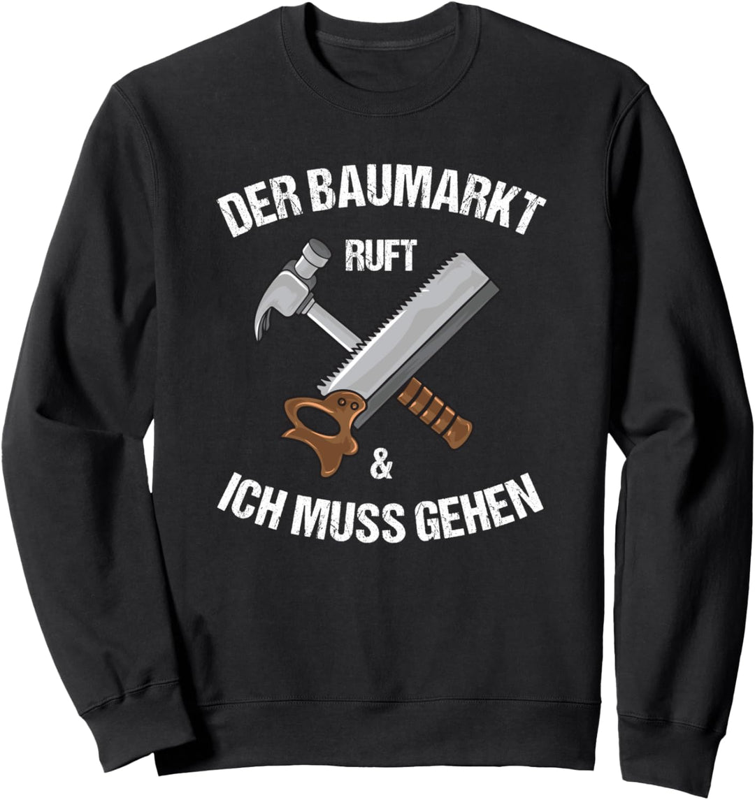 Heimwerker - Der Baumarkt ruft Sweatshirt