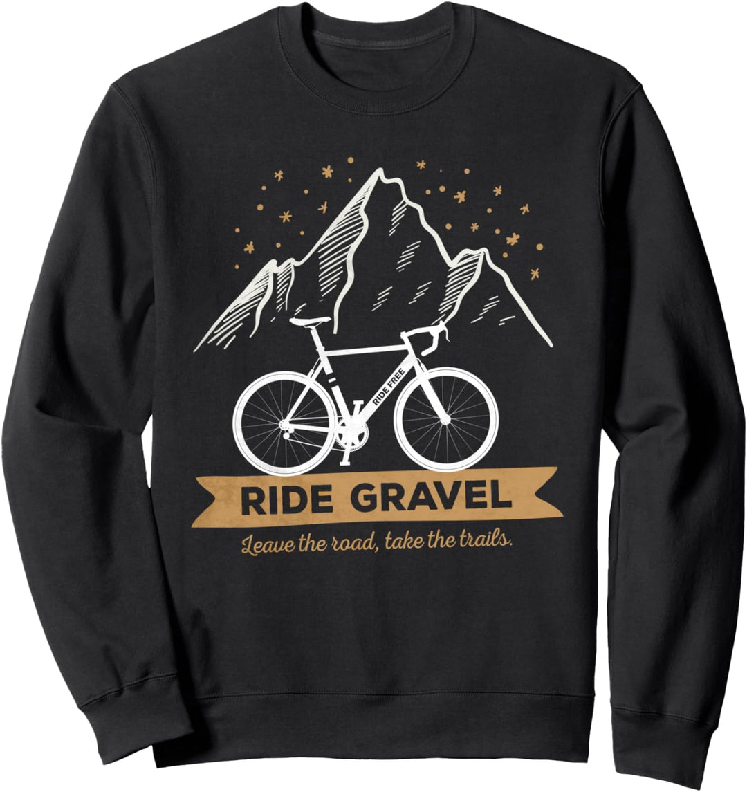 Gravel Bike Leave The Roads Take The Trail for Bikepacking Sweatshirt
