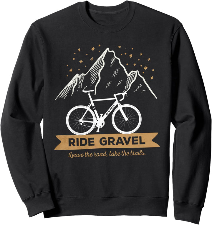Gravel Bike Leave The Roads Take The Trail for Bikepacking Sweatshirt