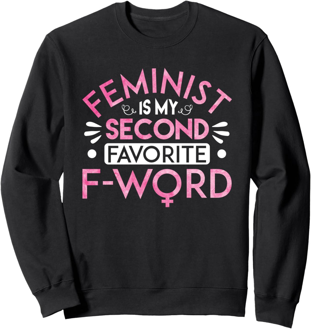 Feminist Is My Second Favorite F-Word Feminismus Geschenk Sweatshirt