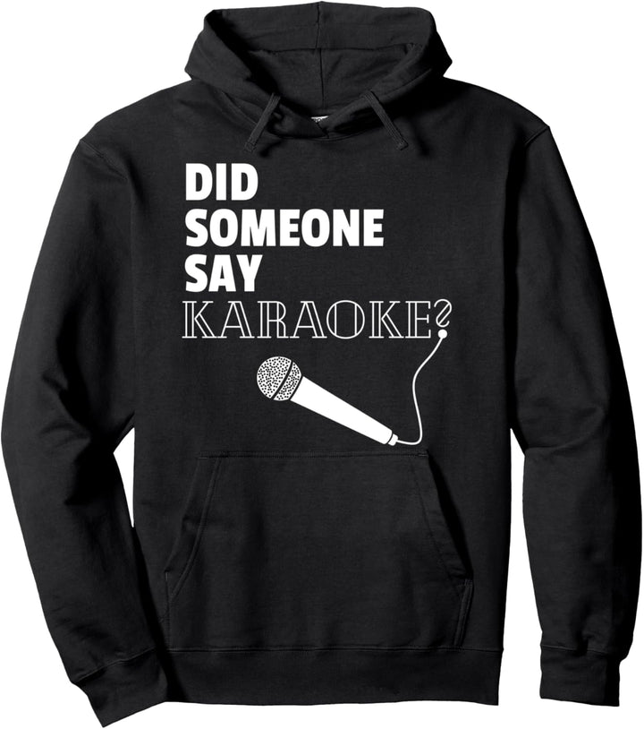 Cute Did Someone Say Karaoke-Mikrofon Sänger Singen Pullover Hoodie