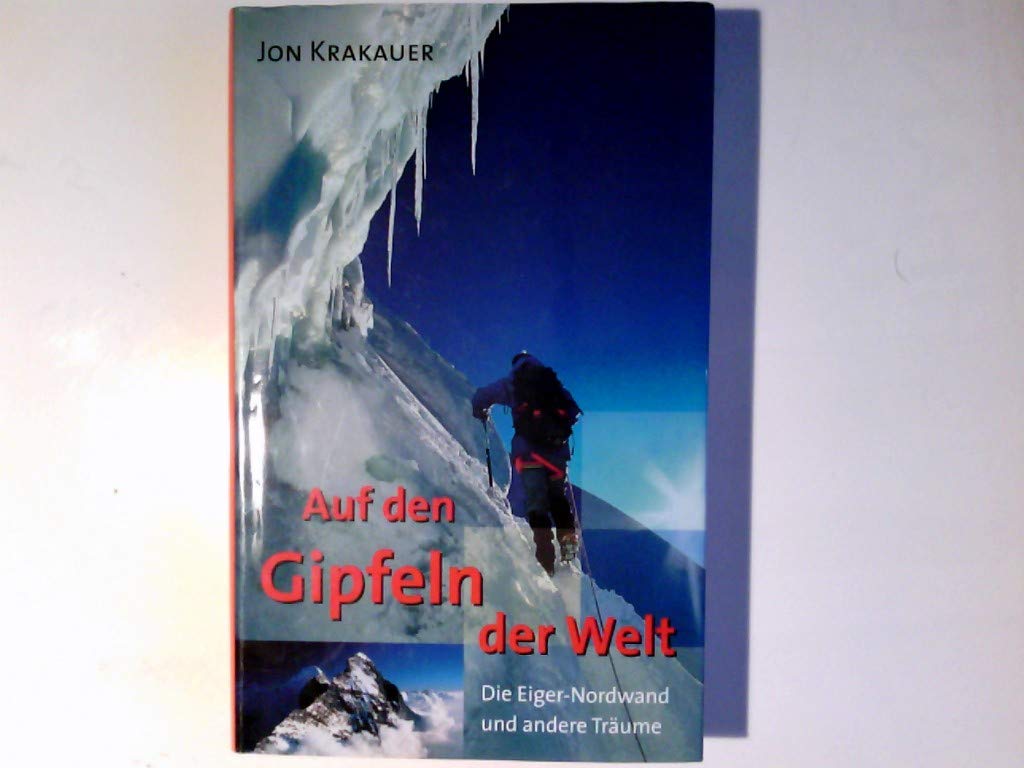Auf den Gipfeln der Welt : die Eiger-Nordwand und andere Träume, Gebundenes Buch