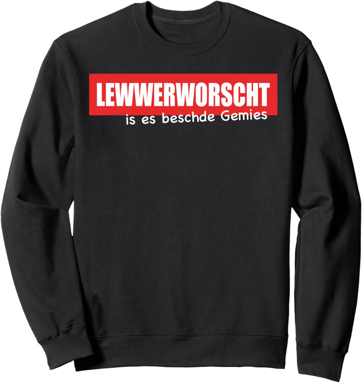 Lewwerworscht Is Es Beschde Gemies Pfälzer Humor Sweatshirt