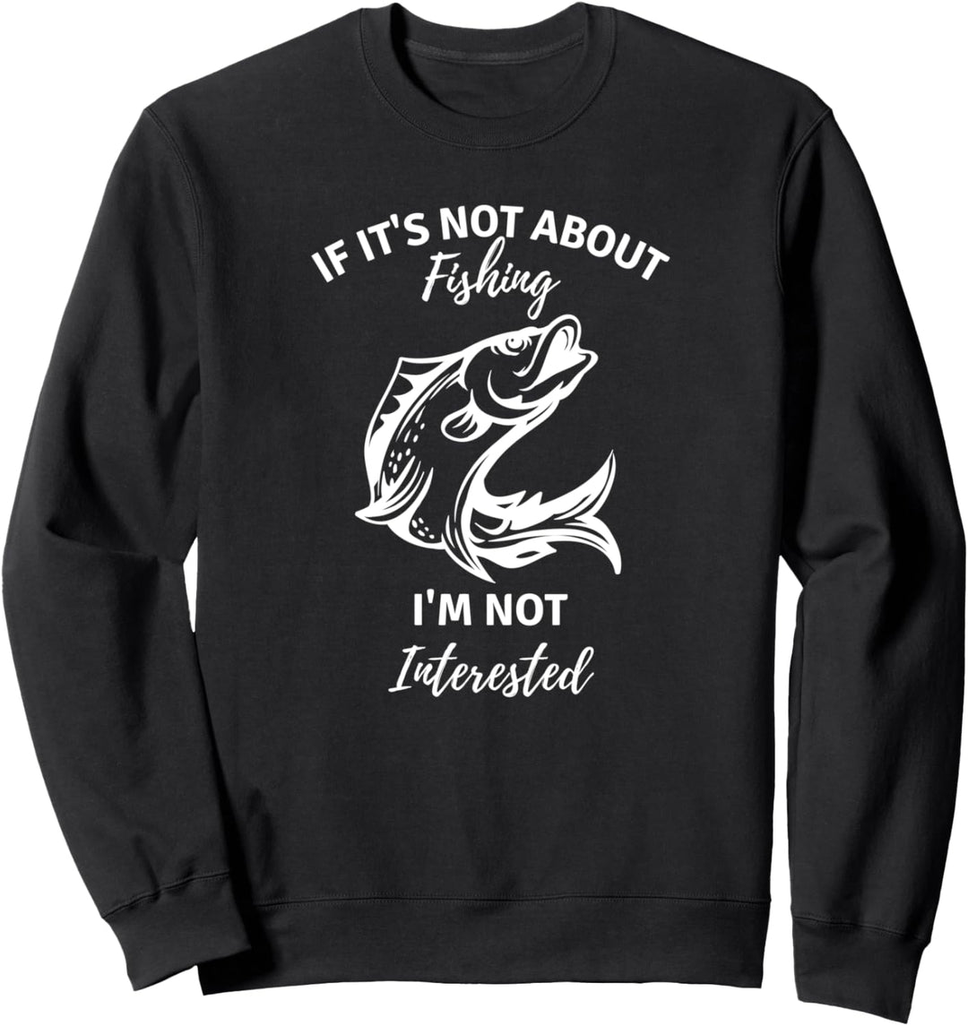 Wenn es nicht ums Angeln geht, interessiert mich Fisher Men Sweatshirt