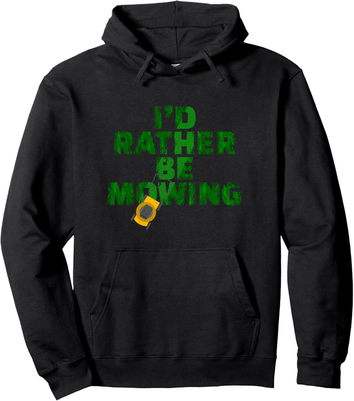 Funny Lawn Mower I'd Rather Be Mowing Yard Work Lawn Tractor Pullover Hoodie