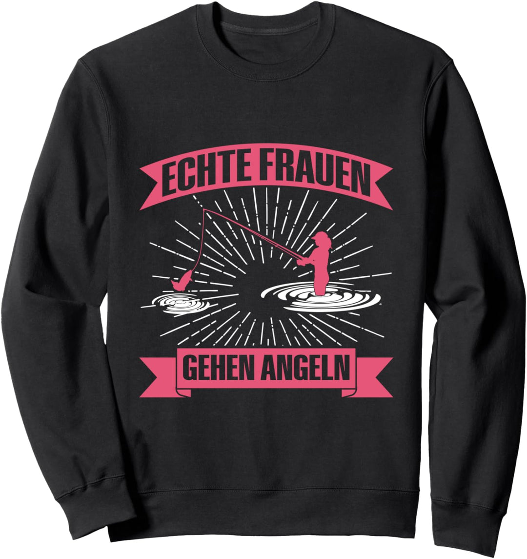 Echte Frauen Gehen Angeln Anglerin Angelausflug Spruch Sweatshirt