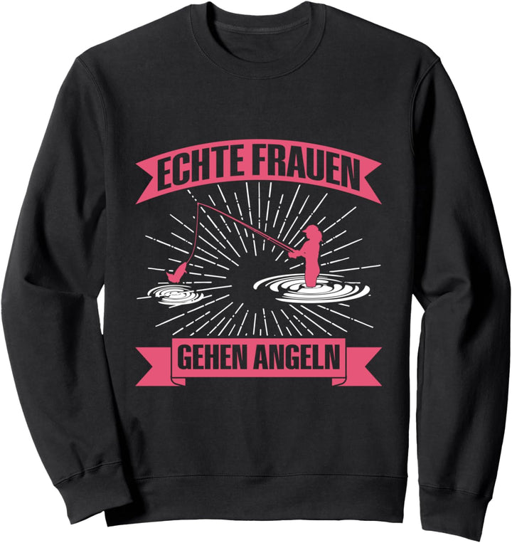 Echte Frauen Gehen Angeln Anglerin Angelausflug Spruch Sweatshirt