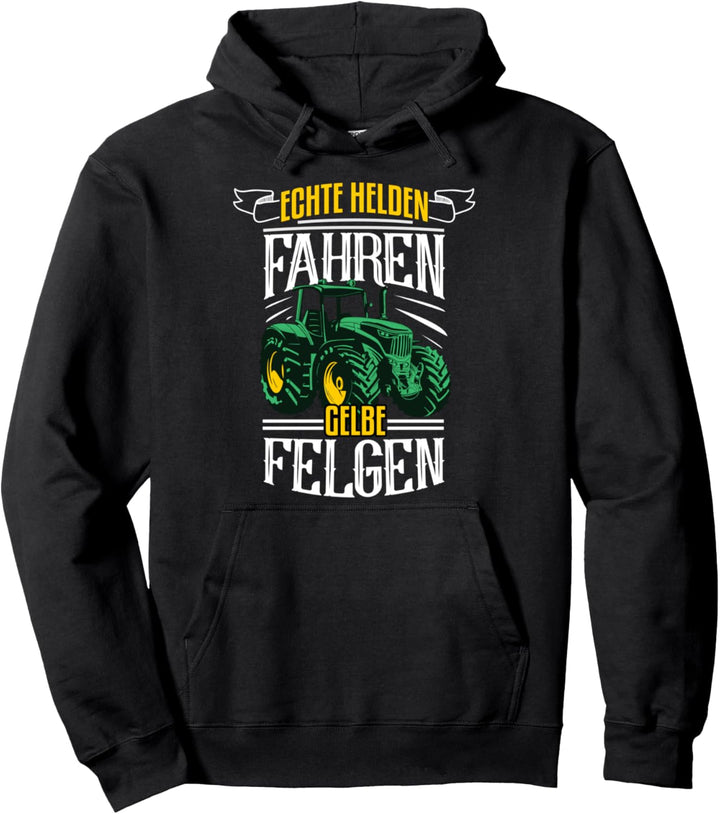 Echte Helden Fahren Gelbe Felgen - Landwirt Traktor Trecker Pullover Hoodie