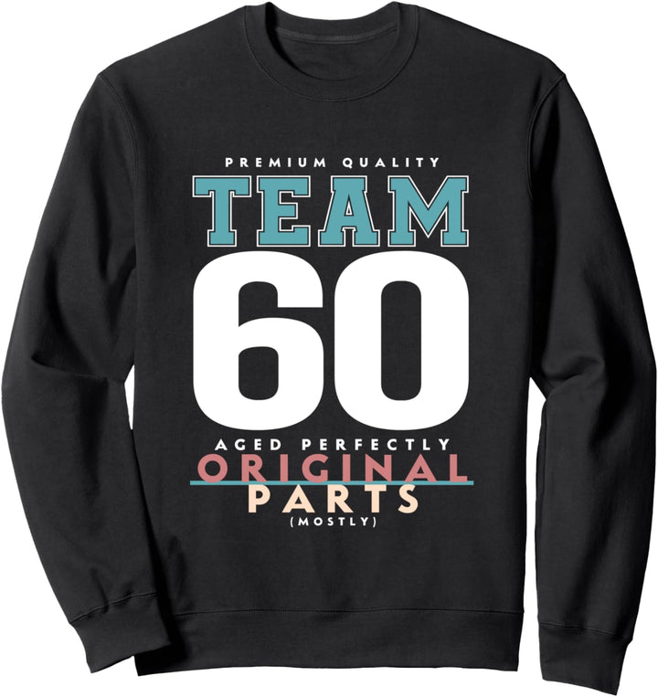 60. Geburtstag lustiges Geschenk Team 60 Jahre alt Sweatshirt