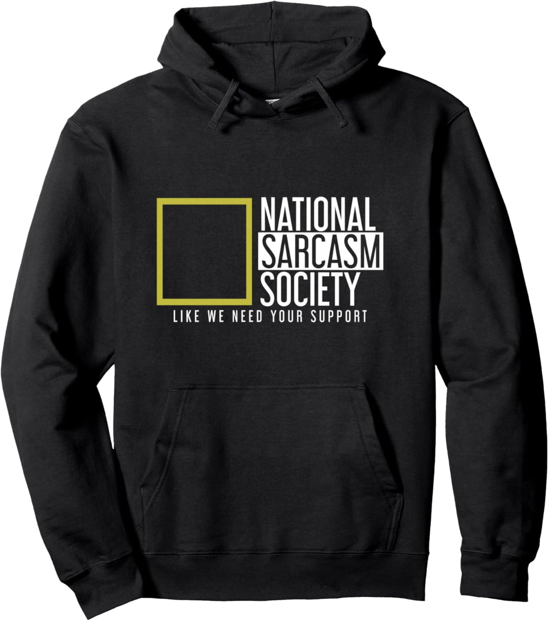 National Sarcasm Society wie wir brauchen Ihre Unterstützung Pullover Hoodie