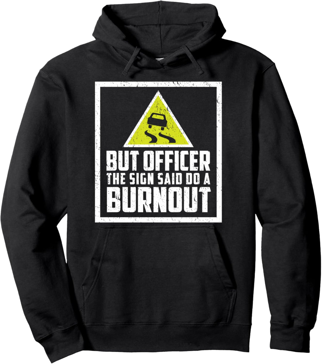 But Officer the Sign Said Do a Burnout I Witziges Tuning Pullover Hoodie