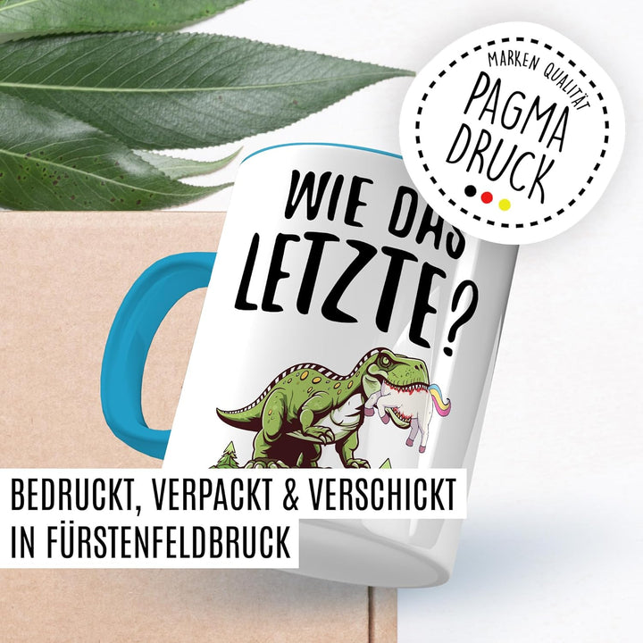Tasse Dinosaurier Geschenk Wie das letzte?, Kaffeetasse Dino Einhorn Meme Humor Sarkasmus Kollegin T